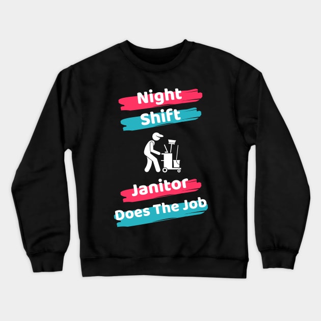 Night Shift Janitor Crewneck Sweatshirt by Famgift